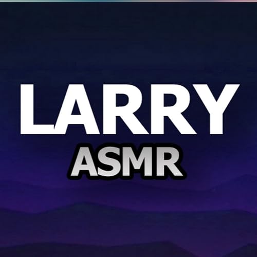 Larry ASMR