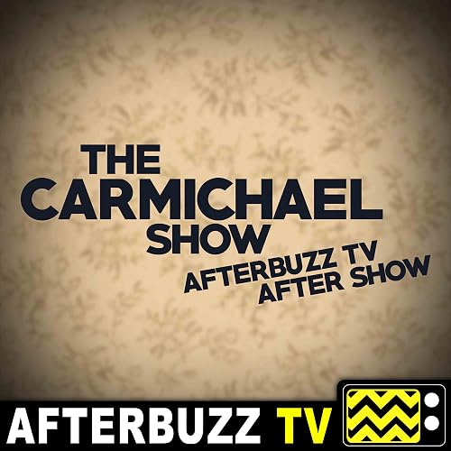 AfterBuzz TV the Carmichael Show After Show