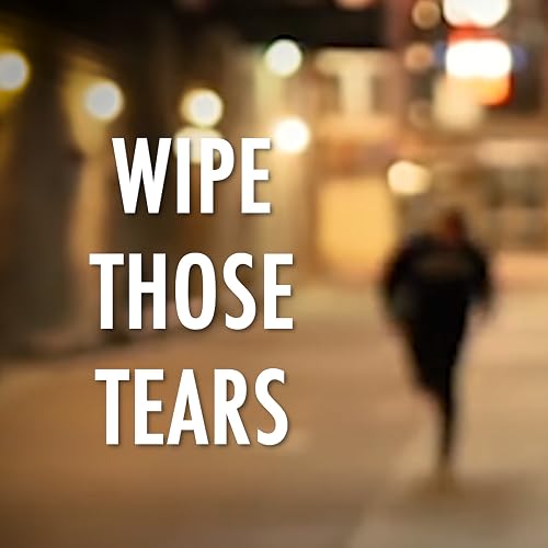 Wipe Those Tears