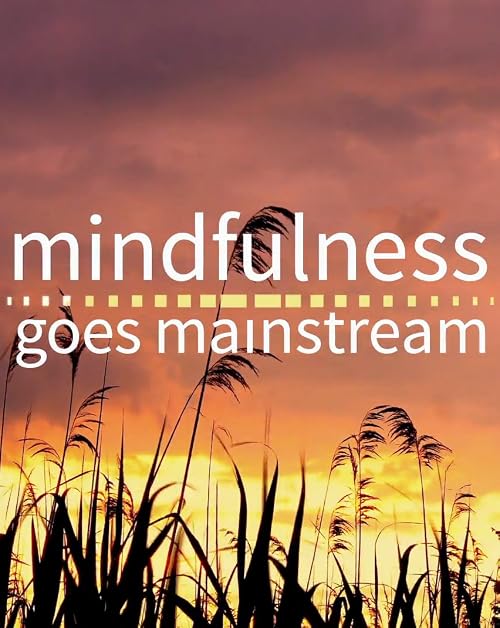 Mindfulness Goes Mainstream