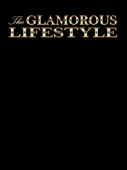 The Glamorous Lifestyle