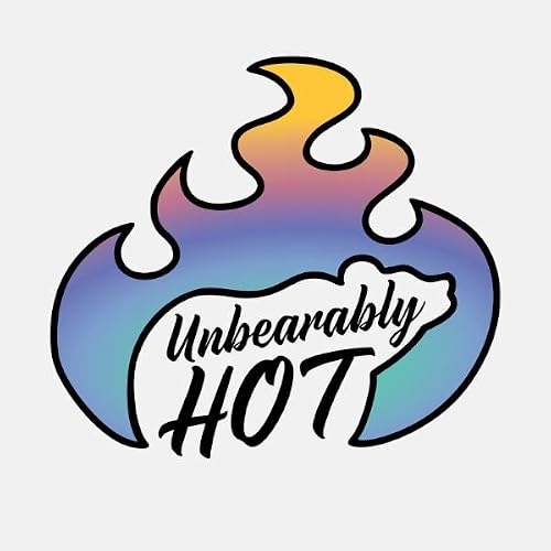 Unbearably Hot