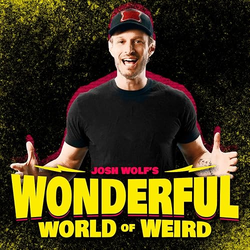 Josh Wolf's Wonderful World of Weird
