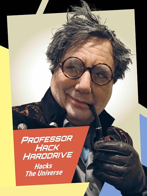 Professor Hack Harddrive Hacks the Universe