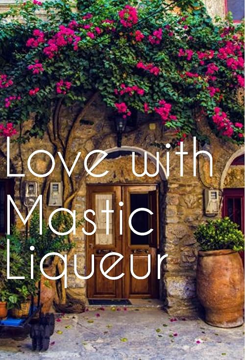 Love with Mastic Liqueur