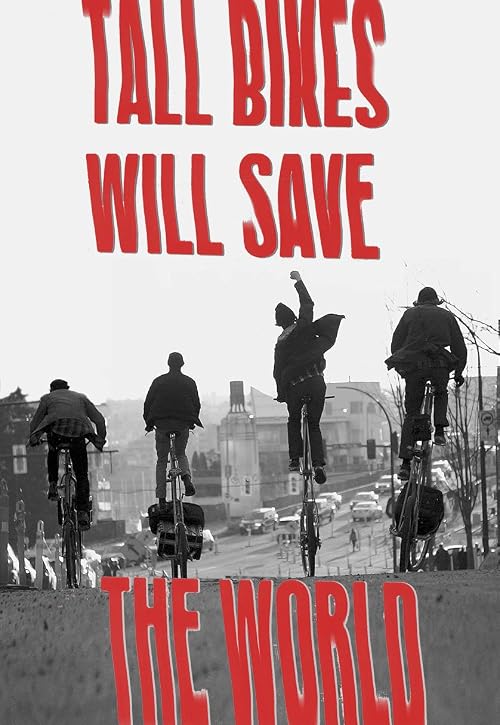 Tall Bikes Will Save the World