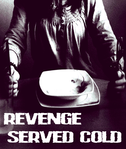 Revenge Served Cold