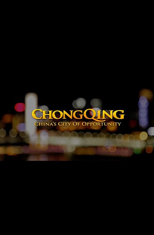 Chongqing: China's City of Opportunity