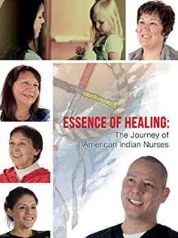 Essence of Healing: The Journey of American Indian Nurses