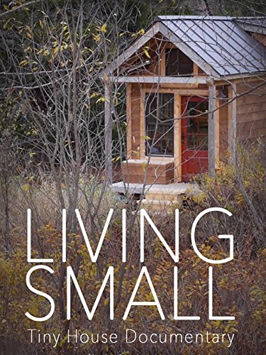 Living Small: A Tiny House Documentary
