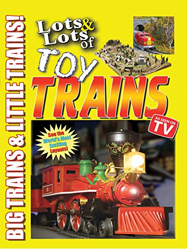 Lots & Lots of Toy Trains Vol. 1: Big Trains & Little Trains!