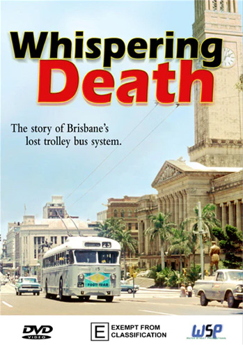 Whispering Death: the Story of Brisbane's Lost Trolley Bus System