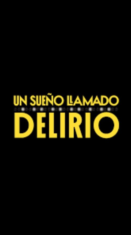 Un sueño llamado delirio