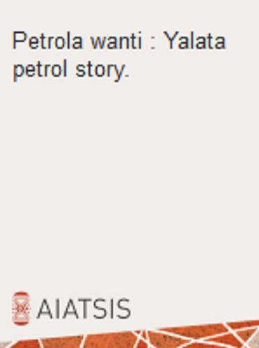 Petrola Wanti: Yalata Petrol Story