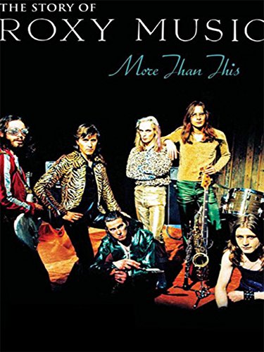 More Than This...: The Roxy Music Story