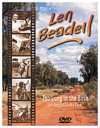 Too Long in the Bush: Len Beadell Looks Back