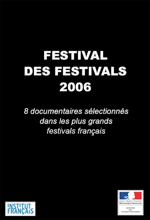 Festival des festivals 2006: Huit documentaires sélectionnés dans les plus grands festivals français