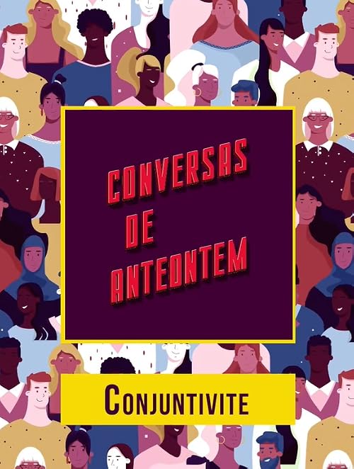 Conversas de Anteontem - Conjuntivite