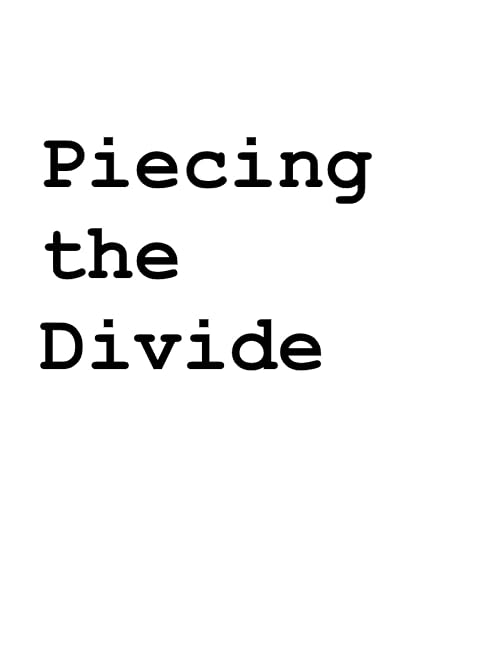 Piecing the Divide