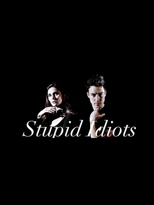 Stupid Idiots