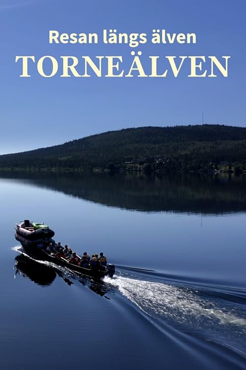 Resan längs älven - Torneälven