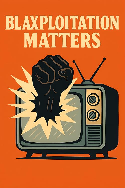 Blaxploitation Matters