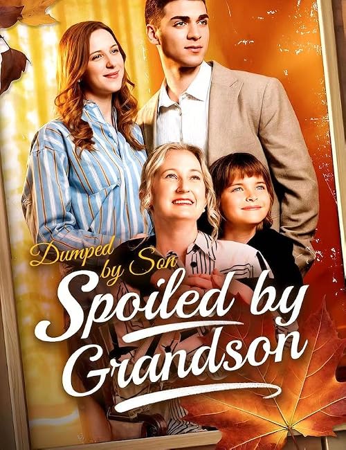 Dumped by Son, Spoiled by Grandson