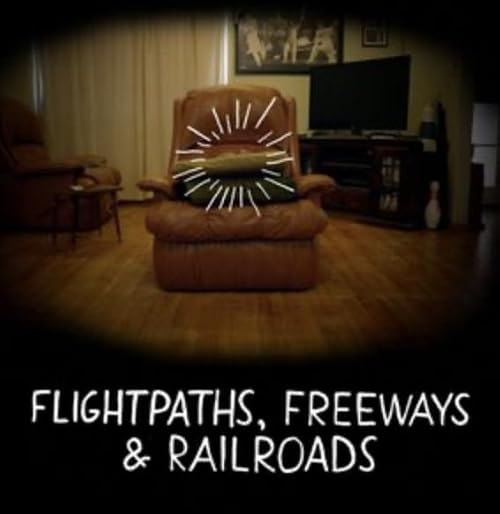 Flightpaths, Freeways and Railroads