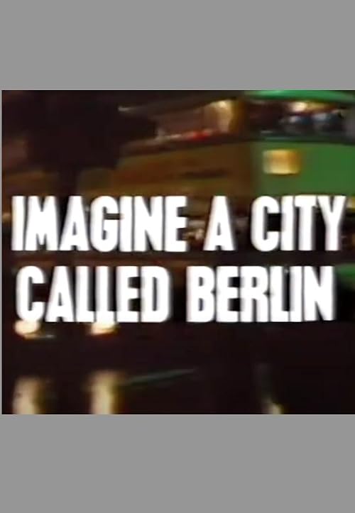 Imagine a City Called Berlin