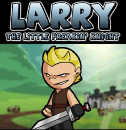 Larry: Episode 1: Larry the Little Freakin' Knight