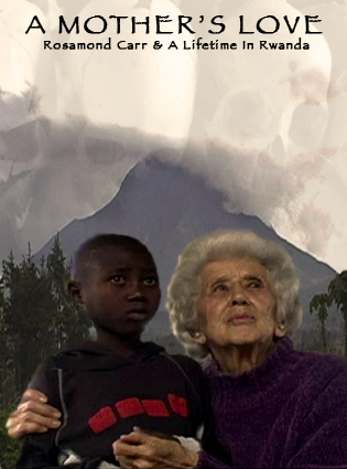 A Mother's Love: Rosamond Carr and a Lifetime in Rwanda