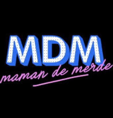 MDM - Maman de merde