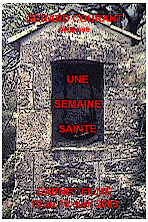 Une semaine sainte (Carnet Filmé: 15 avril 2003 au 18 avril 2003)