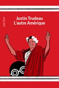 Justin Trudeau, l'autre Amérique