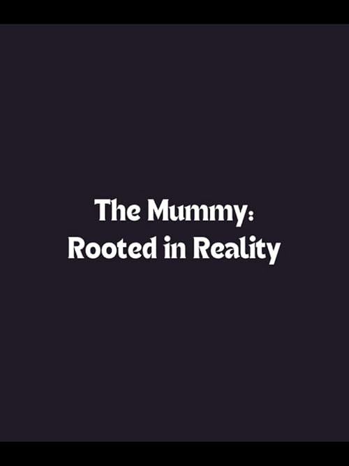 The Mummy: Rooted in Reality
