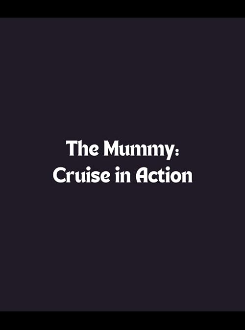 The Mummy: Cruise in Action