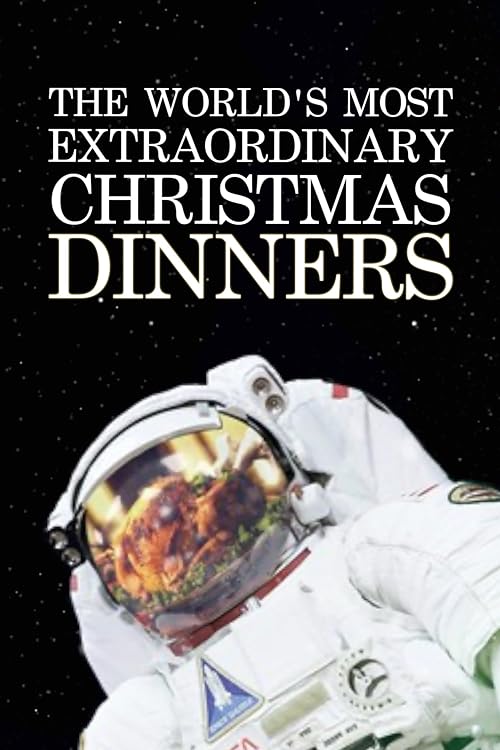 World's Most Extraordinary Christmas Dinners