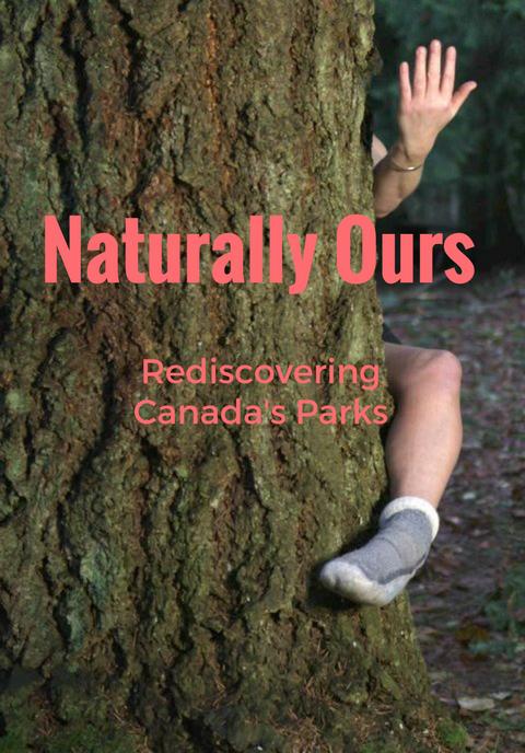 Naturally Ours: Rediscovering Canada's Parks
