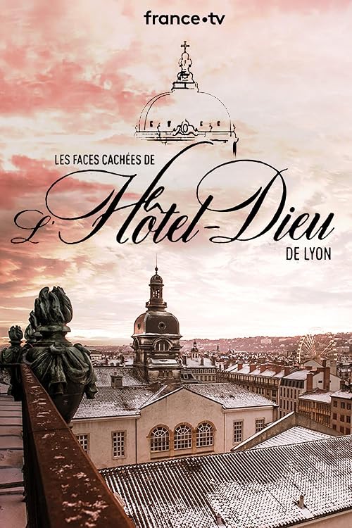 Les faces cachées de l'Hôtel-Dieu de Lyon
