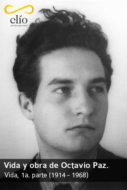 Vida y obra de Octavio Paz. Vida, 1a. parte (1914 - 1968)