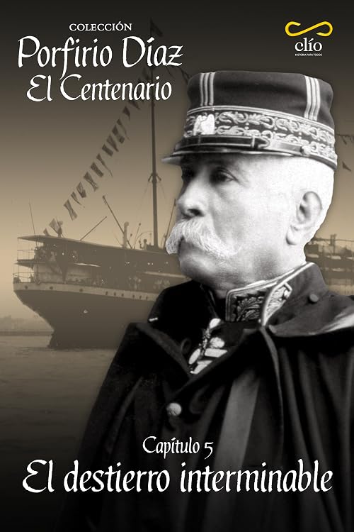 Porfirio Díaz: el Centenario, capítulo V. El destierro interminable