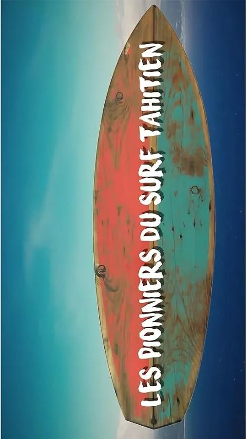 Les pionniers du surf tahitien
