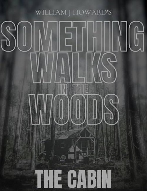 Something Walks in the Woods: The Cabin