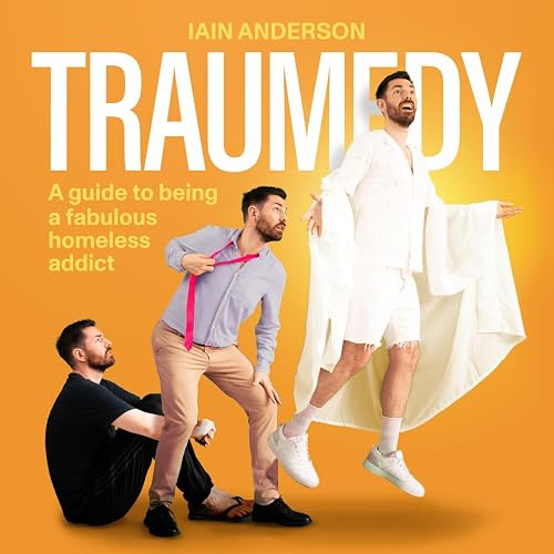 Traumedy - A Guide to Being a Fabulous Homeless Addict
