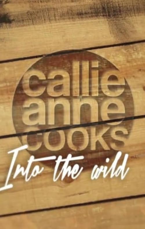 Callie-Anne Cooks Into the Wild