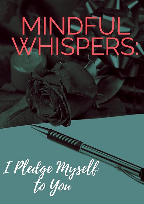 Mindful Whispers: I Pledge Myself to You