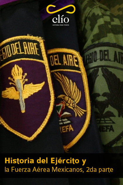 Historia del Ejército y la Fuerza Aérea Mexicanos, 2da parte