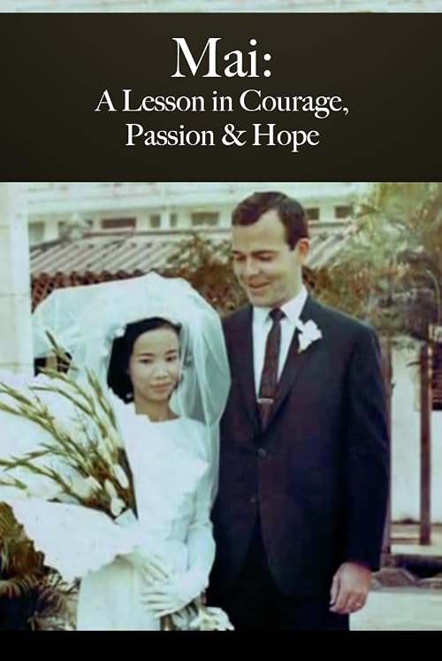 Mai: A Lesson in Courage, Passion & Hope