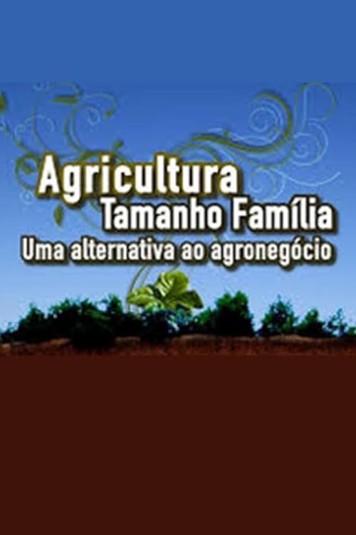 Agricultura Tamanho Família - Uma alternativa ao agronegócio