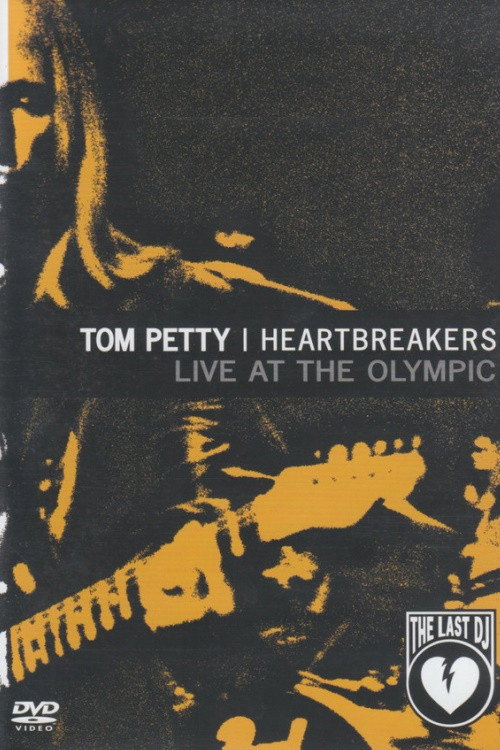 Tom Petty and the Heartbreakers: Live at the Olympic - The Last DJ and More